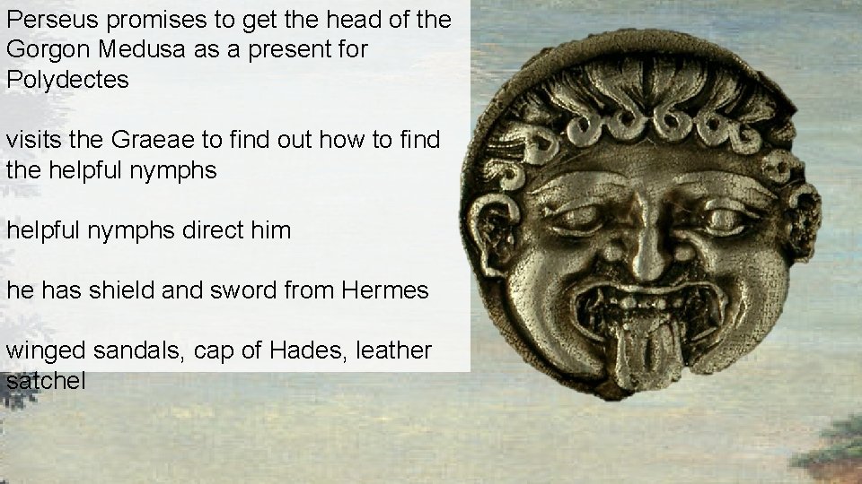 Perseus promises to get the head of the Gorgon Medusa as a present for Perseus promises to get the head of the Gorgon Medusa as a present for