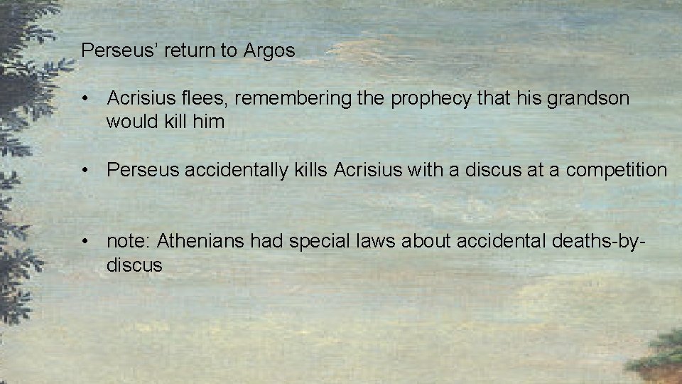 Perseus’ return to Argos • Acrisius flees, remembering the prophecy that his grandson would Perseus’ return to Argos • Acrisius flees, remembering the prophecy that his grandson would