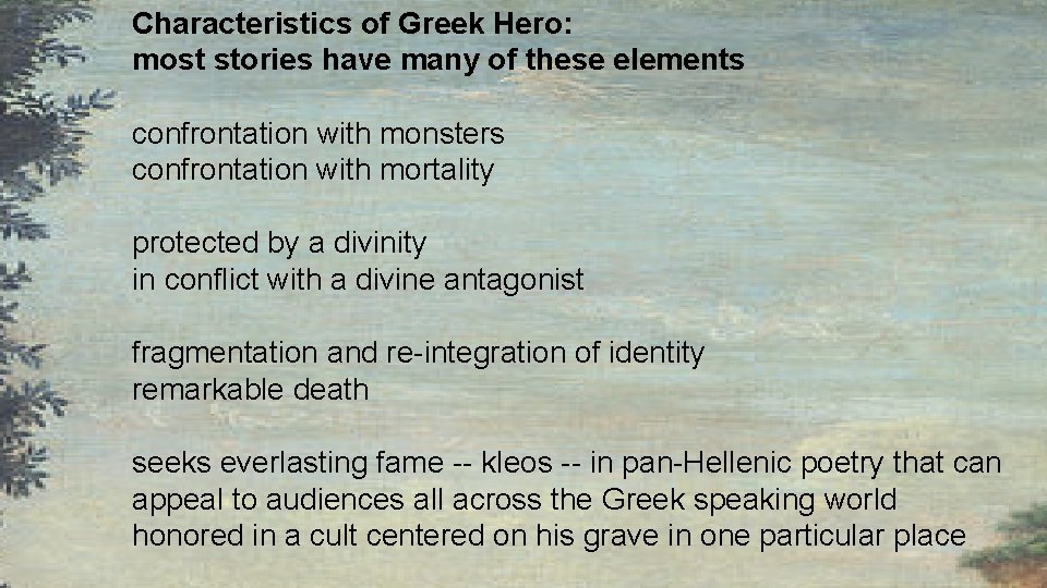 Characteristics of Greek Hero: most stories have many of these elements confrontation with monsters Characteristics of Greek Hero: most stories have many of these elements confrontation with monsters