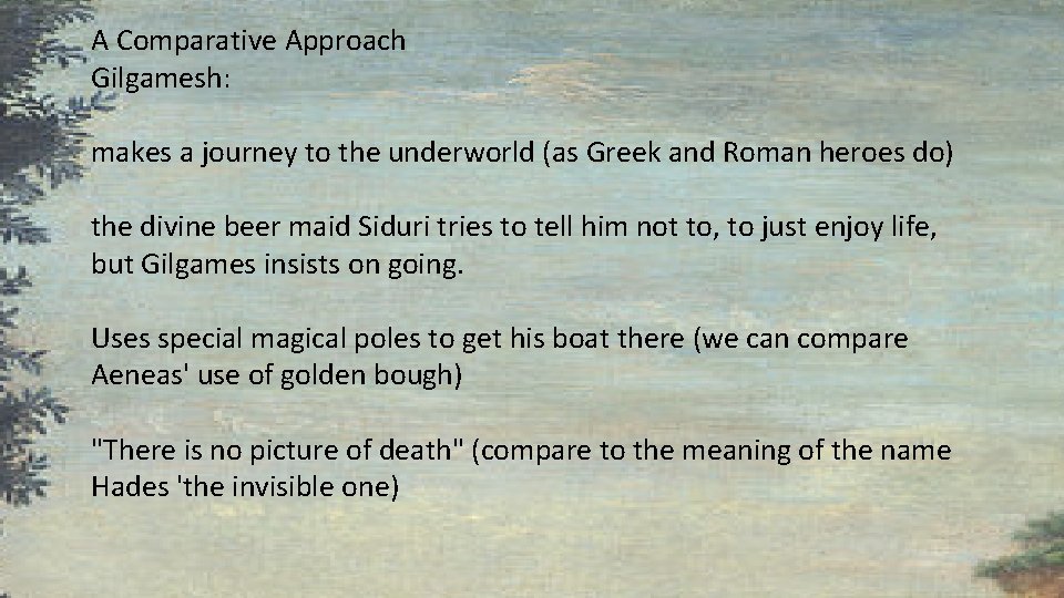A Comparative Approach Gilgamesh: makes a journey to the underworld (as Greek and Roman A Comparative Approach Gilgamesh: makes a journey to the underworld (as Greek and Roman