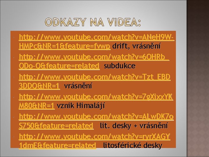  http: //www. youtube. com/watch? v=ANe. H 9 WHMPc&NR=1&feature=fvwp drift, vrásnění http: //www. youtube.