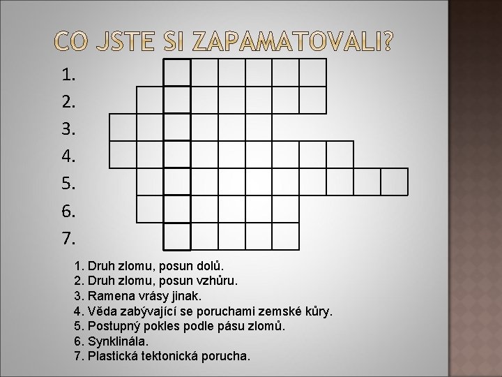 1. 2. 3. 4. 5. 6. 7. 1. Druh zlomu, posun dolů. 2. Druh