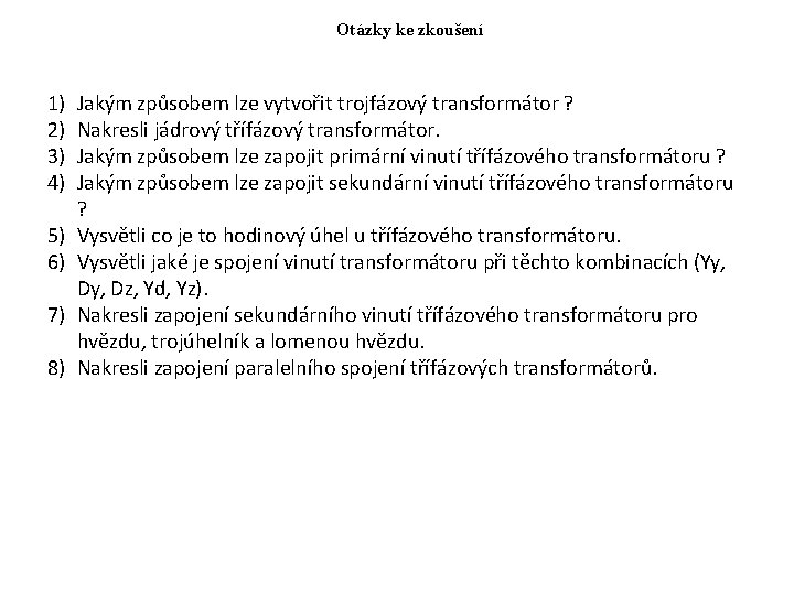 Otázky ke zkoušení 1) 2) 3) 4) 5) 6) 7) 8) Jakým způsobem lze Otázky ke zkoušení 1) 2) 3) 4) 5) 6) 7) 8) Jakým způsobem lze