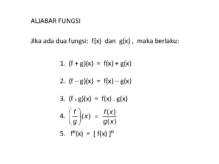 ALJABAR FUNGSI JIka ada dua fungsi: f(x) dan g(x) , maka berlaku: 1. (f