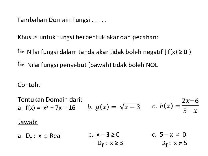 Tambahan Domain Fungsi. . . Khusus untuk fungsi berbentuk akar dan pecahan: Nilai fungsi