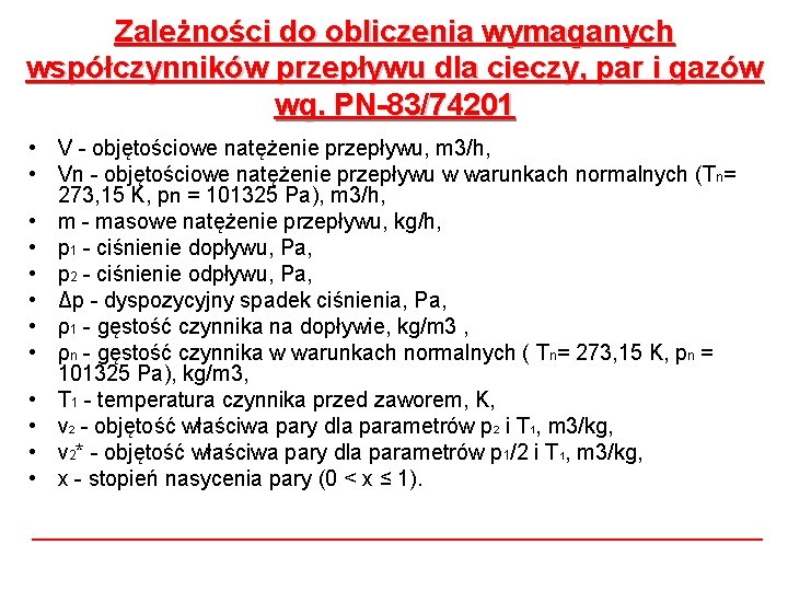 Zależności do obliczenia wymaganych współczynników przepływu dla cieczy, par i gazów wg. PN-83/74201 •