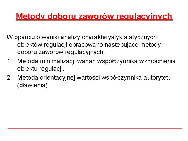 Metody doboru zaworów regulacyjnych W oparciu o wyniki analizy charakterystyk statycznych obiektów regulacji opracowano