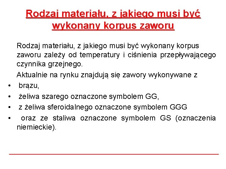 Rodzaj materiału, z jakiego musi być wykonany korpus zaworu • • Rodzaj materiału, z