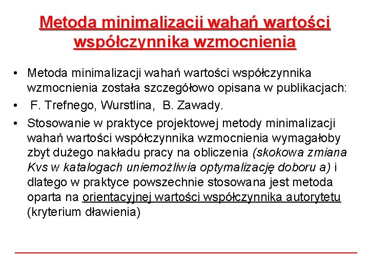 Metoda minimalizacji wahań wartości współczynnika wzmocnienia • Metoda minimalizacji wahań wartości współczynnika wzmocnienia została