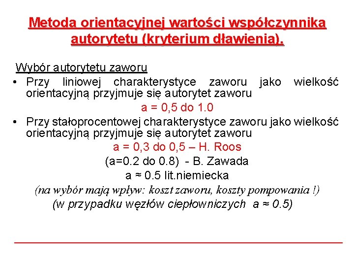 Metoda orientacyjnej wartości współczynnika autorytetu (kryterium dławienia). Wybór autorytetu zaworu • Przy liniowej charakterystyce