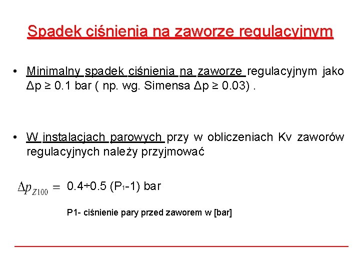 Spadek ciśnienia na zaworze regulacyjnym • Minimalny spadek ciśnienia na zaworze regulacyjnym jako Δp