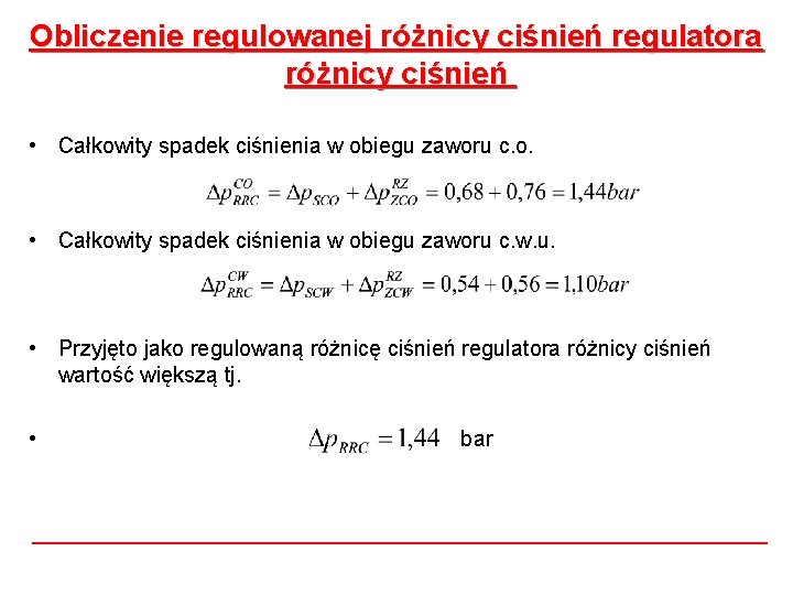 Obliczenie regulowanej różnicy ciśnień regulatora różnicy ciśnień • Całkowity spadek ciśnienia w obiegu zaworu