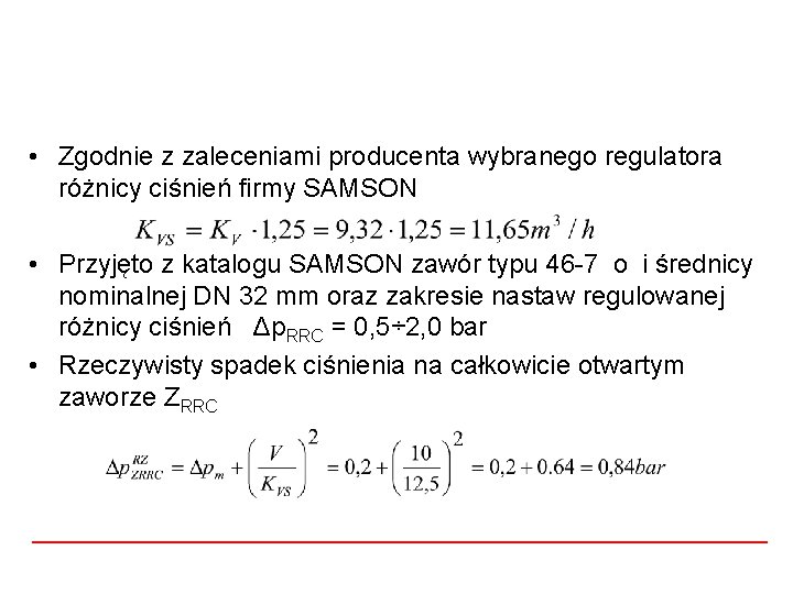 • Zgodnie z zaleceniami producenta wybranego regulatora różnicy ciśnień firmy SAMSON • Przyjęto • Zgodnie z zaleceniami producenta wybranego regulatora różnicy ciśnień firmy SAMSON • Przyjęto