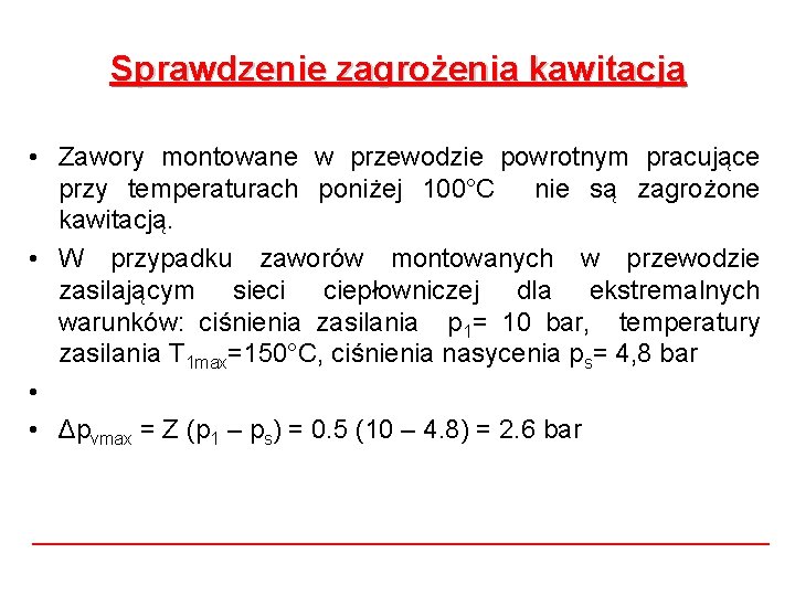 Sprawdzenie zagrożenia kawitacją • Zawory montowane w przewodzie powrotnym pracujące przy temperaturach poniżej 100°C