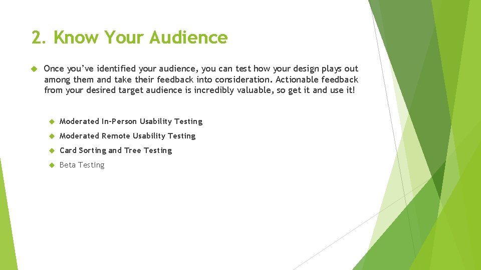 2. Know Your Audience Once you’ve identified your audience, you can test how your