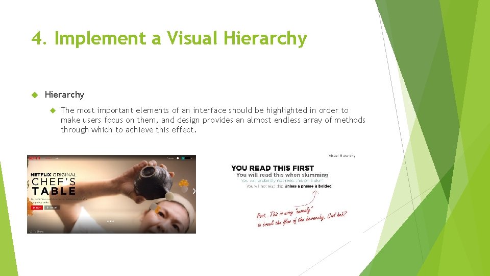 4. Implement a Visual Hierarchy The most important elements of an interface should be