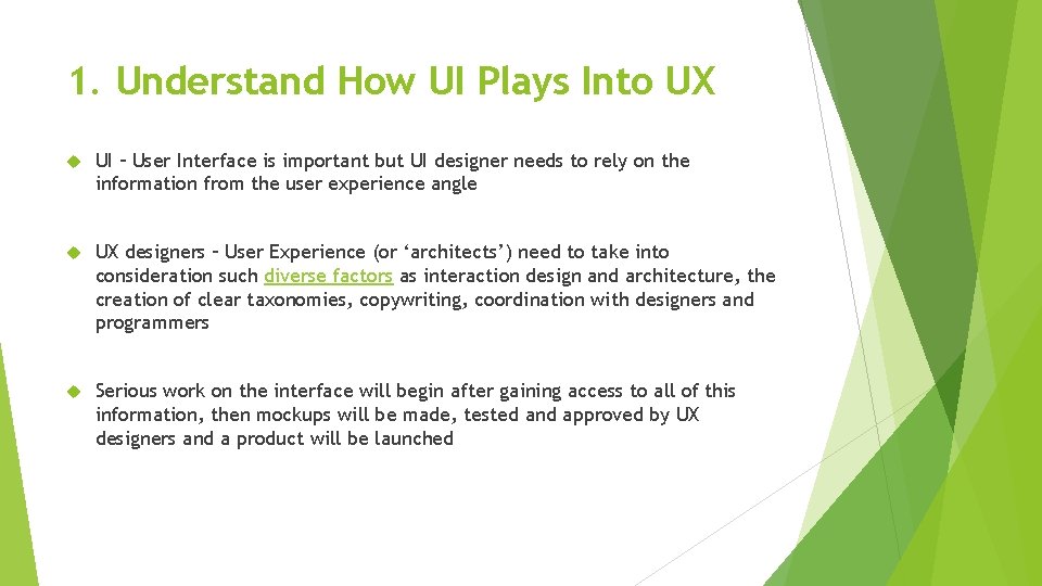 1. Understand How UI Plays Into UX UI – User Interface is important but