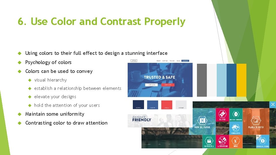 6. Use Color and Contrast Properly Using colors to their full effect to design