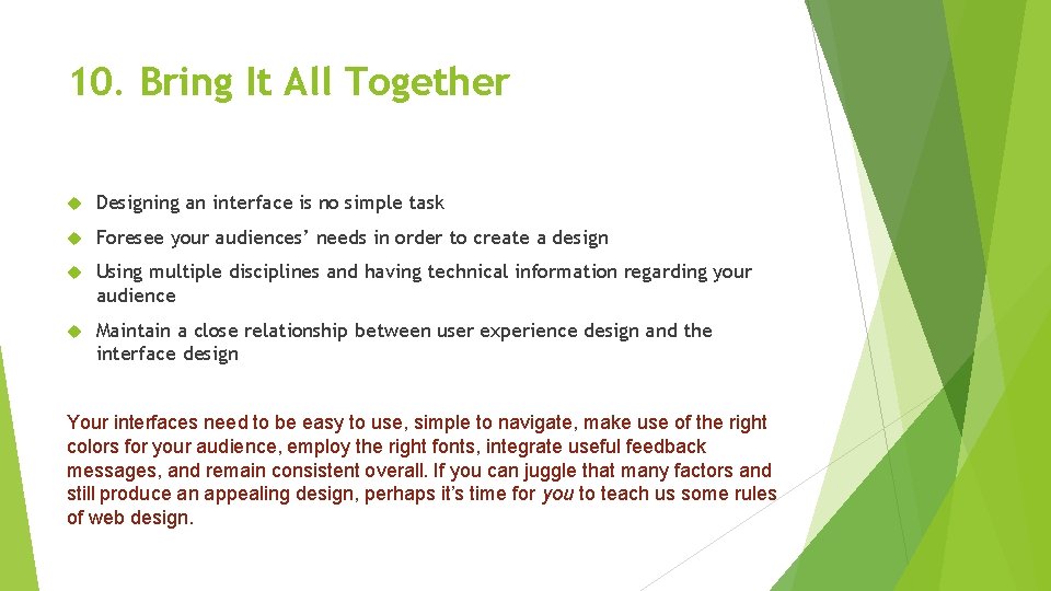 10. Bring It All Together Designing an interface is no simple task Foresee your