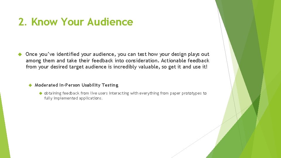 2. Know Your Audience Once you’ve identified your audience, you can test how your
