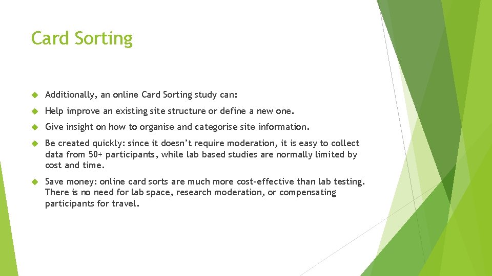 Card Sorting Additionally, an online Card Sorting study can: Help improve an existing site
