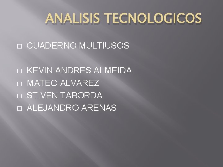 ANALISIS TECNOLOGICOS � CUADERNO MULTIUSOS � KEVIN ANDRES ALMEIDA MATEO ALVAREZ STIVEN TABORDA ALEJANDRO