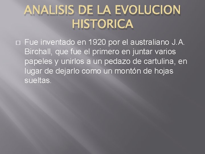 ANALISIS DE LA EVOLUCION HISTORICA � Fue inventado en 1920 por el australiano J.