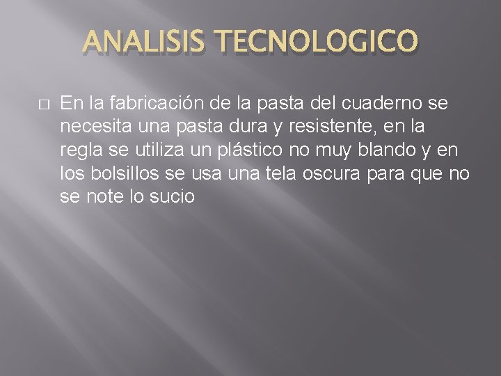 ANALISIS TECNOLOGICO � En la fabricación de la pasta del cuaderno se necesita una