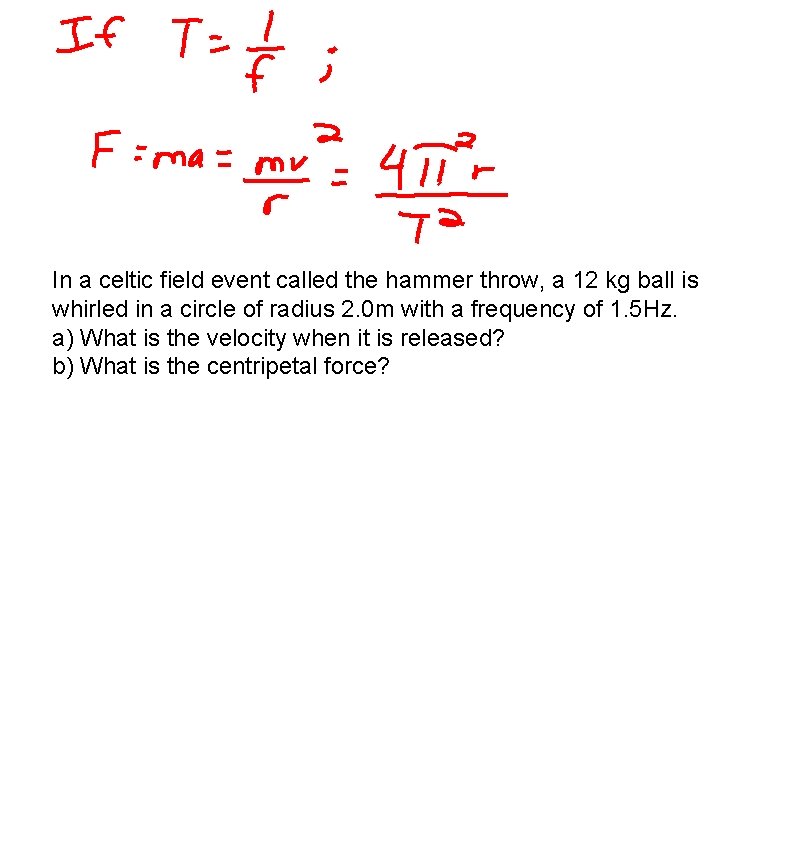 In a celtic field event called the hammer throw, a 12 kg ball is