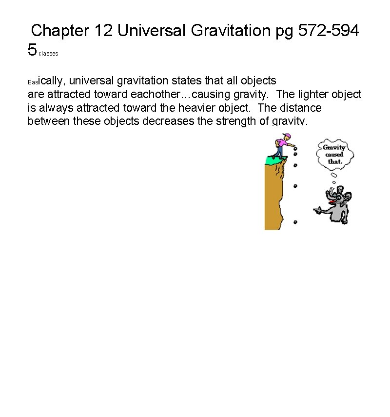 Chapter 12 Universal Gravitation pg 572 -594 5 classes ically, universal gravitation states that
