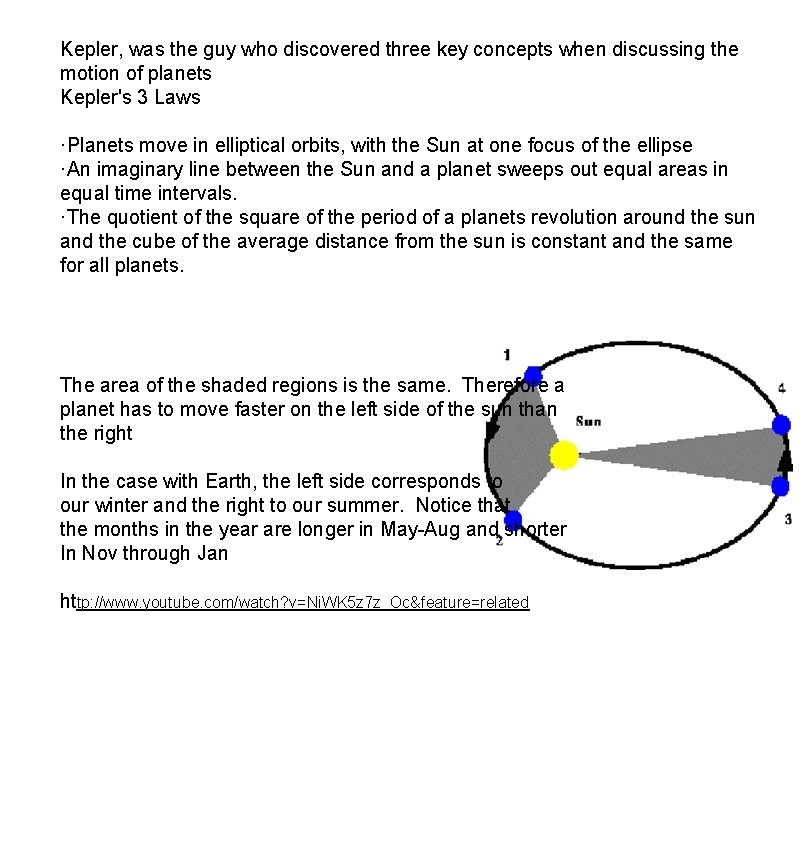 Kepler, was the guy who discovered three key concepts when discussing the motion of