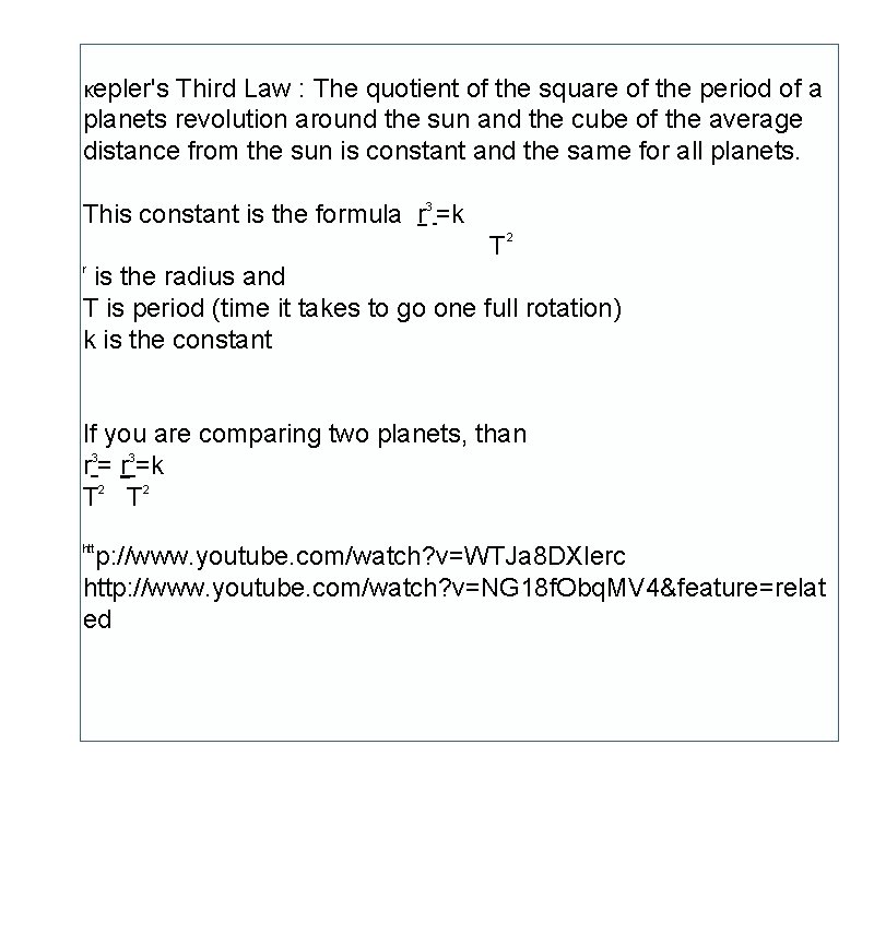 Kepler's Third Law : The quotient of the square of the period of a