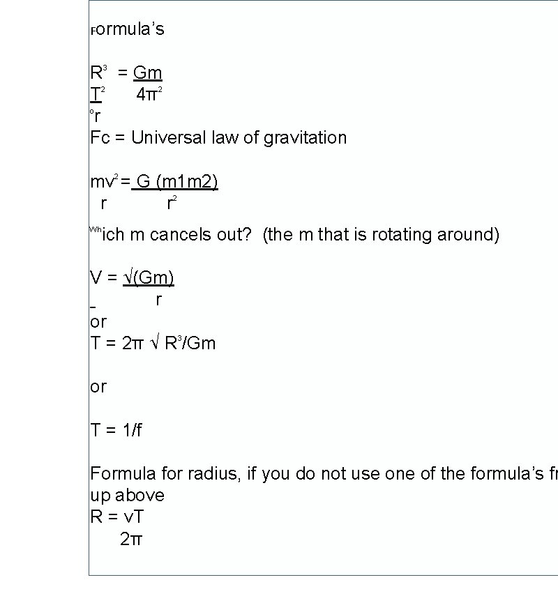 Formula’s R 3 = Gm T 2 4π2 o r Fc = Universal law