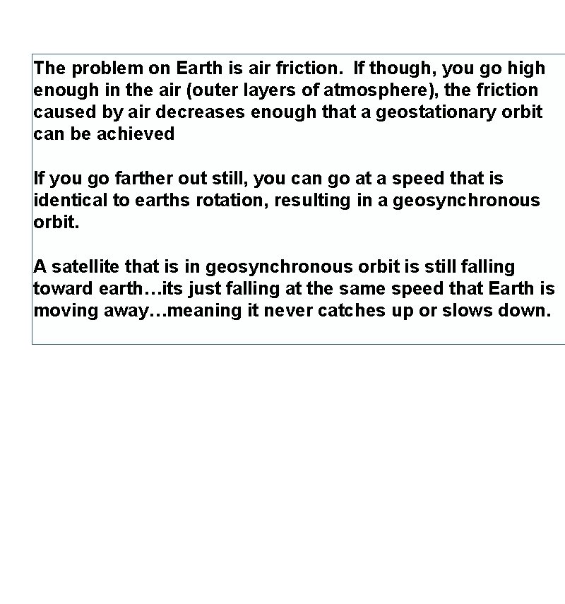 The problem on Earth is air friction. If though, you go high enough in