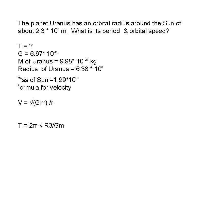 The planet Uranus has an orbital radius around the Sun of about 2. 3