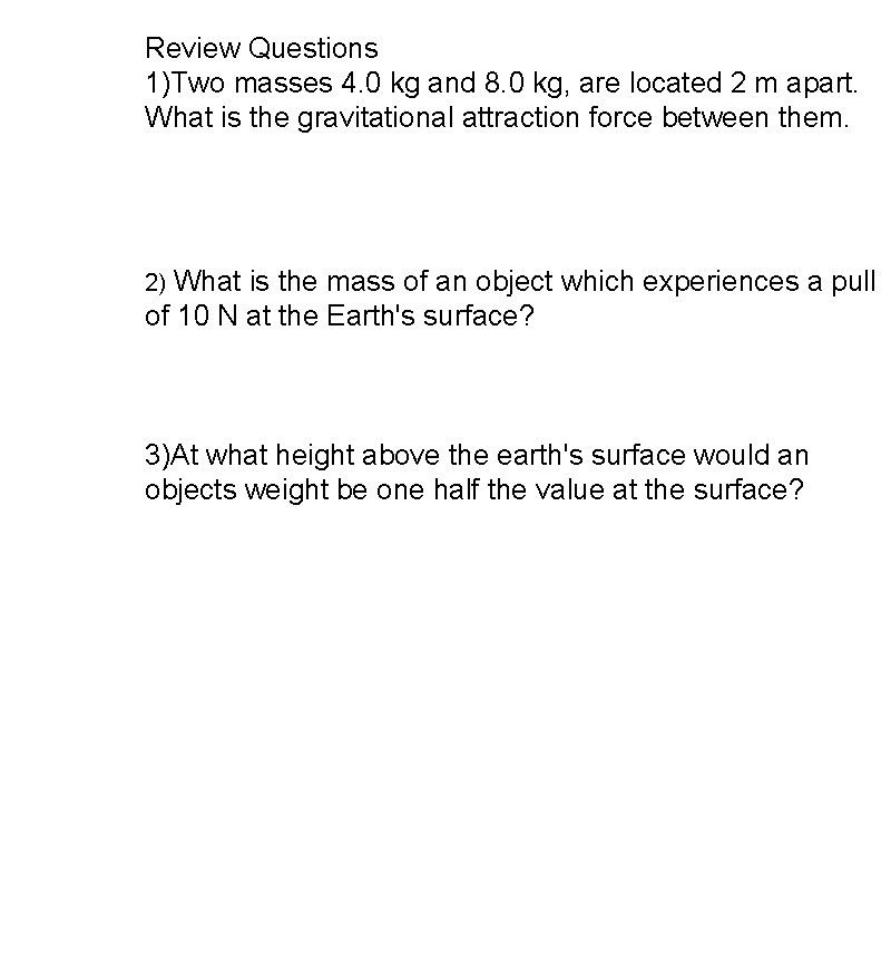 Review Questions 1)Two masses 4. 0 kg and 8. 0 kg, are located 2