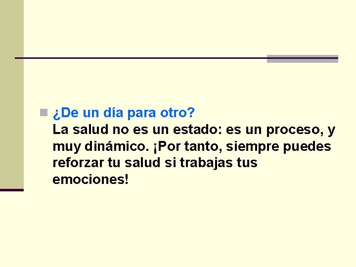 n ¿De un día para otro? La salud no es un estado: es un