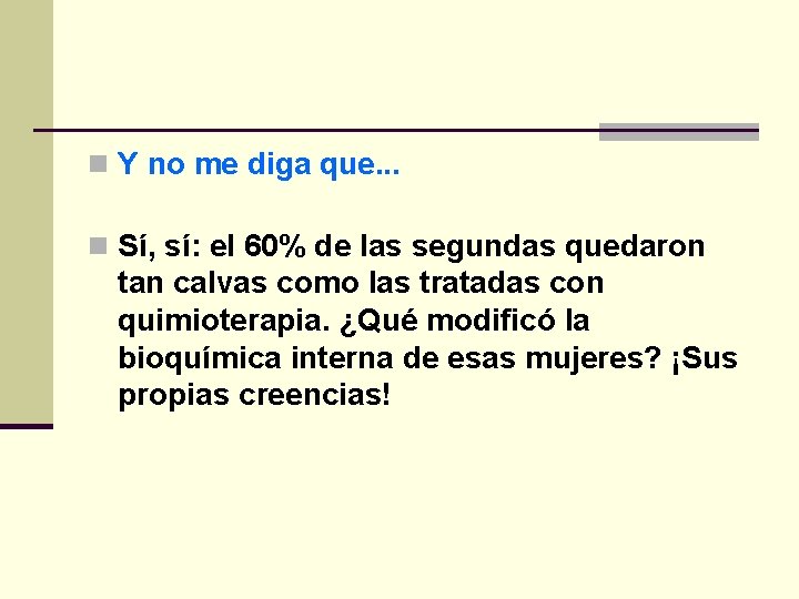 n Y no me diga que. . . n Sí, sí: el 60% de