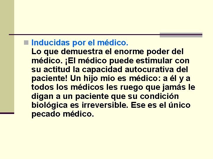n Inducidas por el médico. Lo que demuestra el enorme poder del médico. ¡El
