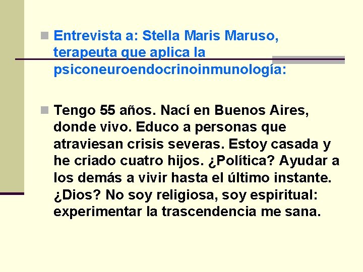 n Entrevista a: Stella Maris Maruso, terapeuta que aplica la psiconeuroendocrinoinmunología: n Tengo 55