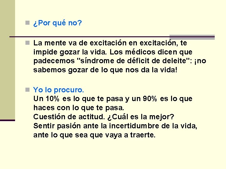 n ¿Por qué no? n La mente va de excitación en excitación, te impide