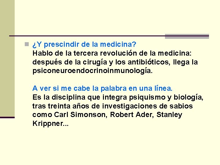 n ¿Y prescindir de la medicina? Hablo de la tercera revolución de la medicina: