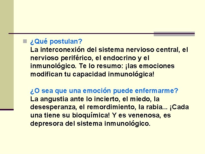 n ¿Qué postulan? La interconexión del sistema nervioso central, el nervioso periférico, el endocrino