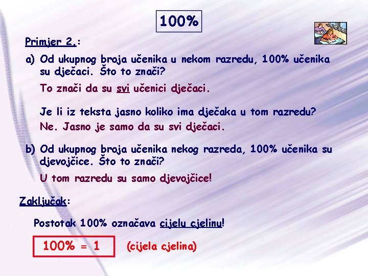 100% Primjer 2. : a) Od ukupnog broja učenika u nekom razredu, 100% učenika