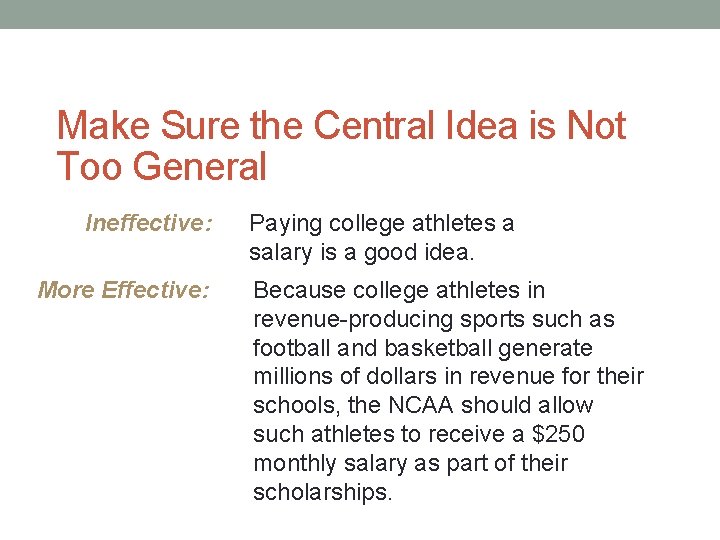 Make Sure the Central Idea is Not Too General Ineffective: More Effective: Paying college