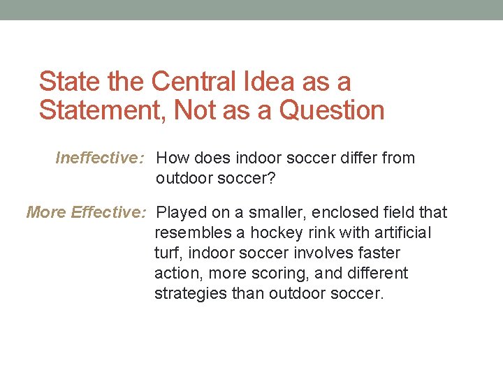 State the Central Idea as a Statement, Not as a Question Ineffective: How does