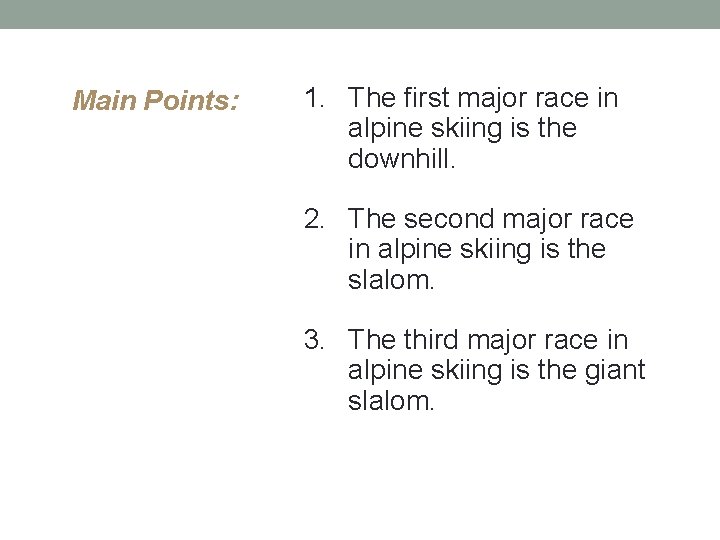 Main Points: 1. The first major race in alpine skiing is the downhill. 2.