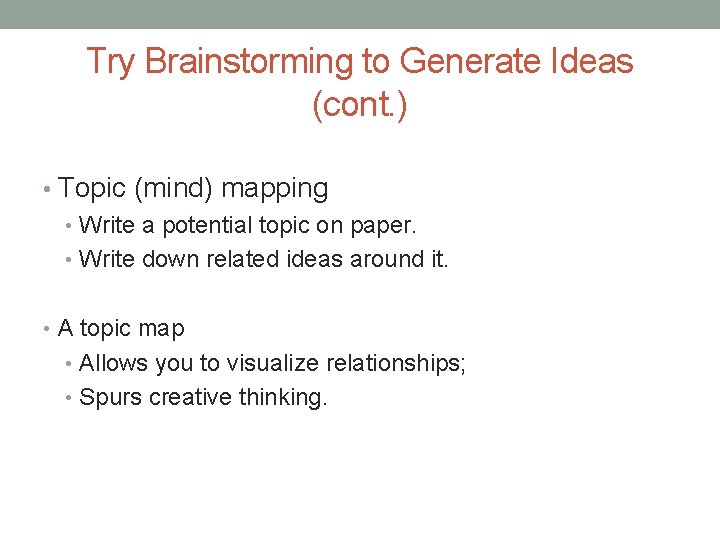 Try Brainstorming to Generate Ideas (cont. ) • Topic (mind) mapping • Write a