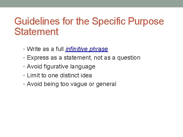 Guidelines for the Specific Purpose Statement • Write as a full infinitive phrase •