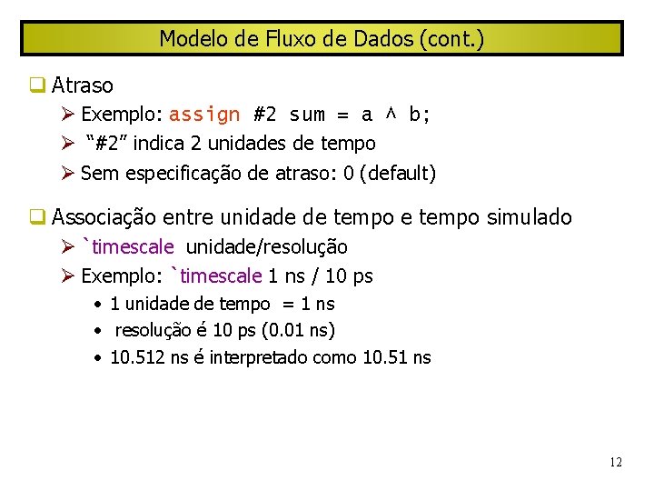 Modelo de Fluxo de Dados (cont. ) Atraso Exemplo: assign #2 sum = a